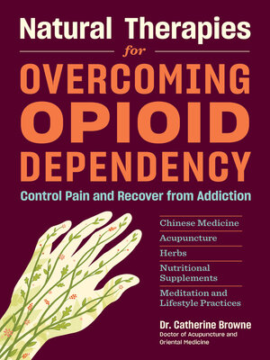 cover image of Natural Therapies for Overcoming Opioid Dependency